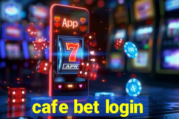 cafe bet login